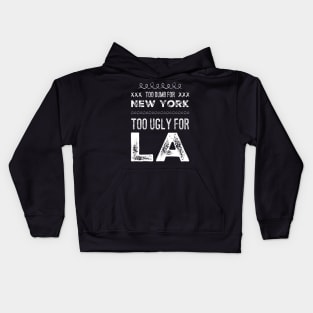 Too dumb for New York Too ugly for Los Angeles funny quotes Kids Hoodie